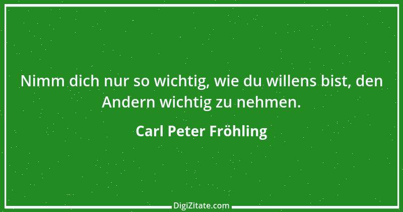 Zitat von Carl Peter Fröhling 28