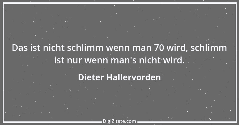 Zitat von Dieter Hallervorden 5