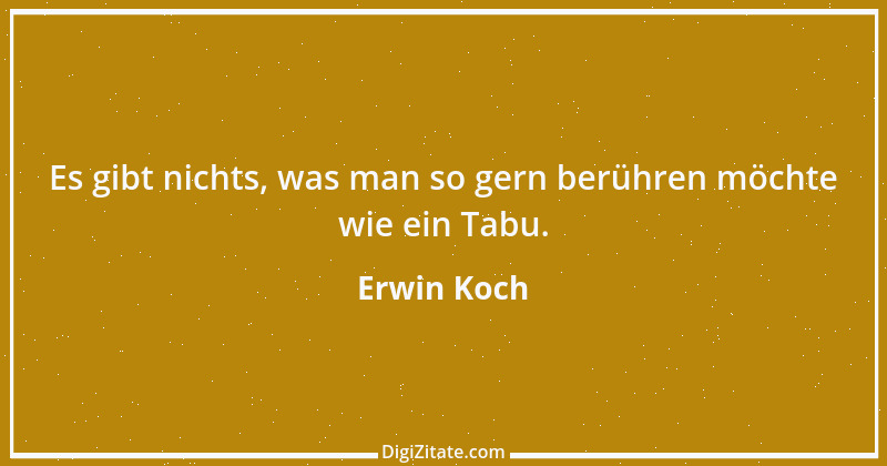 Zitat von Erwin Koch 442