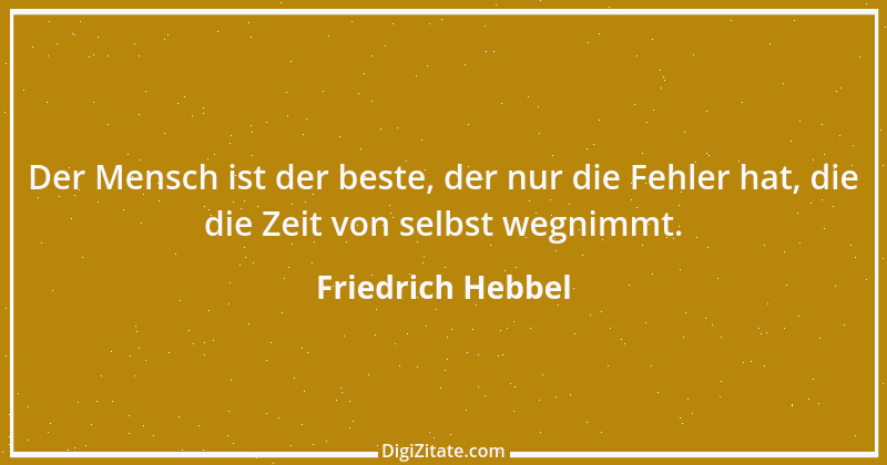 Zitat von Friedrich Hebbel 666