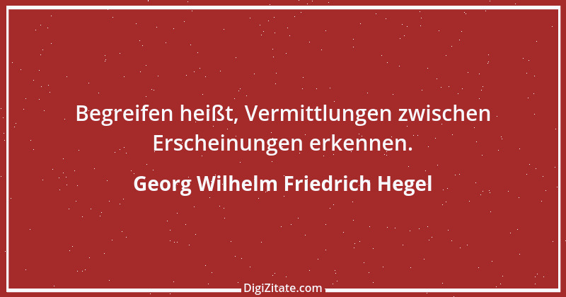 Zitat von Georg Wilhelm Friedrich Hegel 17