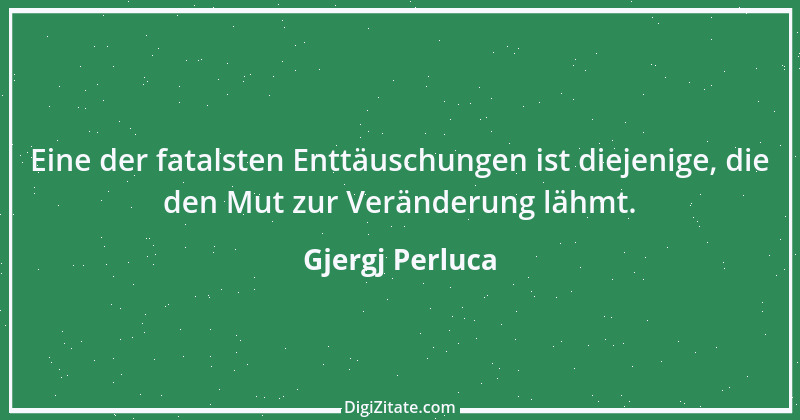 Zitat von Gjergj Perluca 16