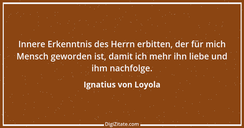 Zitat von Ignatius von Loyola 19