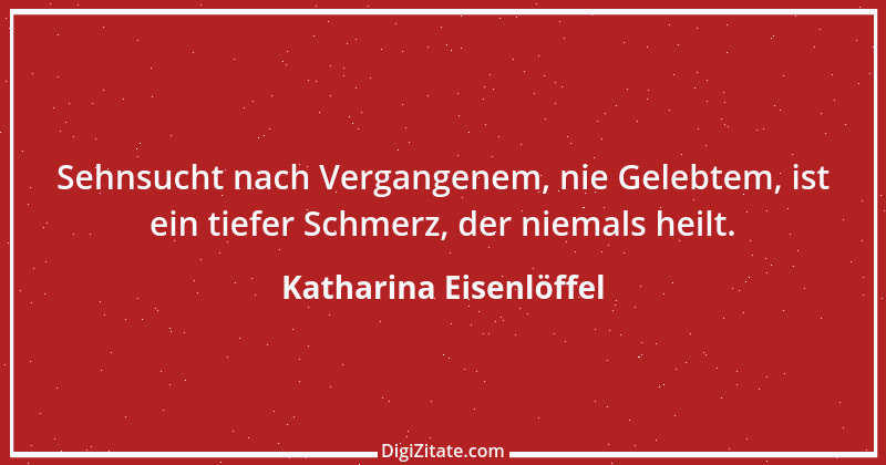 Zitat von Katharina Eisenlöffel 180