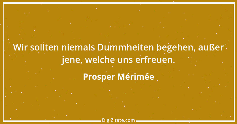 Zitat von Prosper Mérimée 6