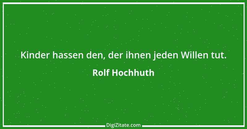 Zitat von Rolf Hochhuth 79