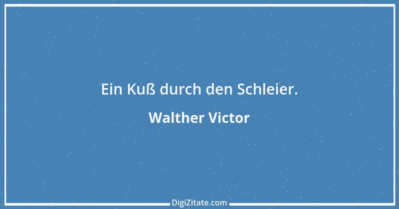 Zitat von Walther Victor 1