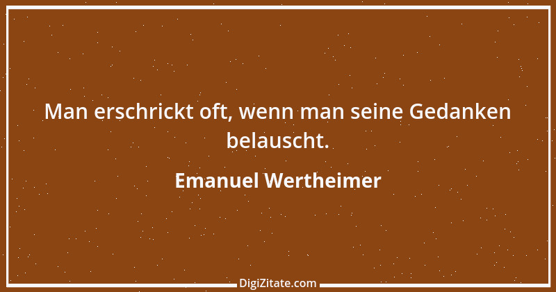 Zitat von Emanuel Wertheimer 387