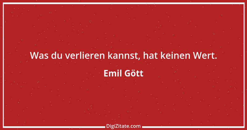 Zitat von Emil Gött 177