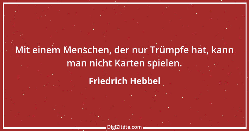 Zitat von Friedrich Hebbel 667