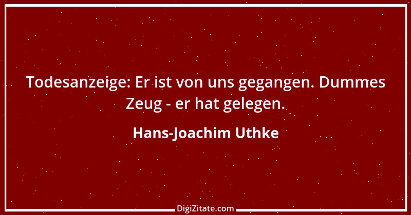 Zitat von Hans-Joachim Uthke 6