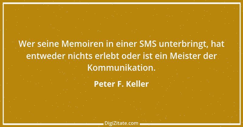 Zitat von Peter F. Keller 59