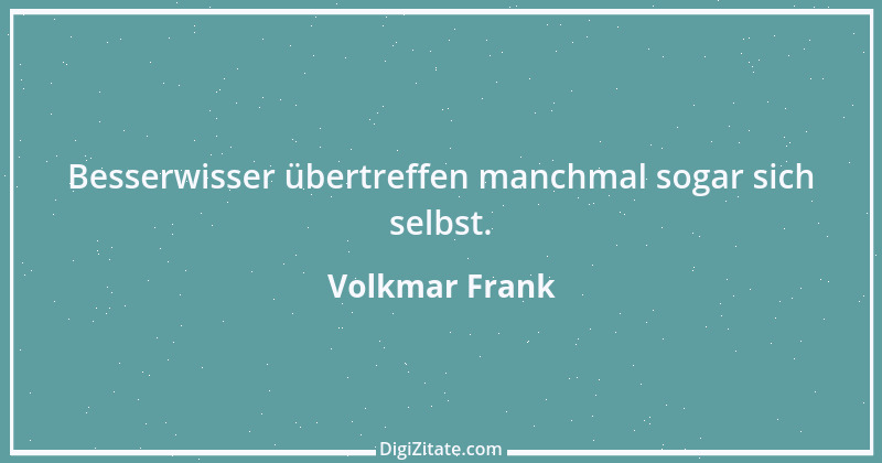 Zitat von Volkmar Frank 150