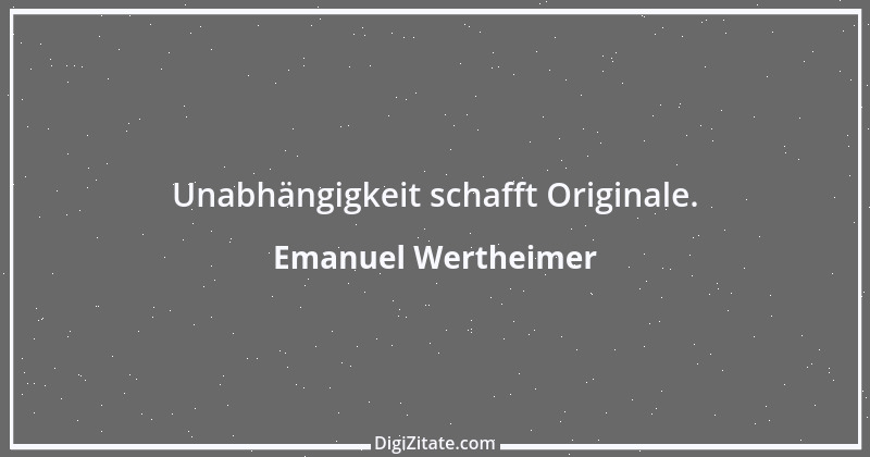 Zitat von Emanuel Wertheimer 388