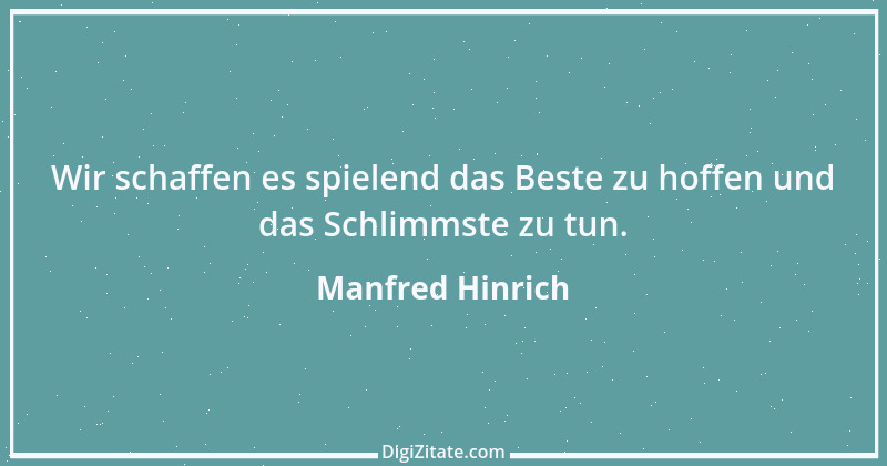 Zitat von Manfred Hinrich 487