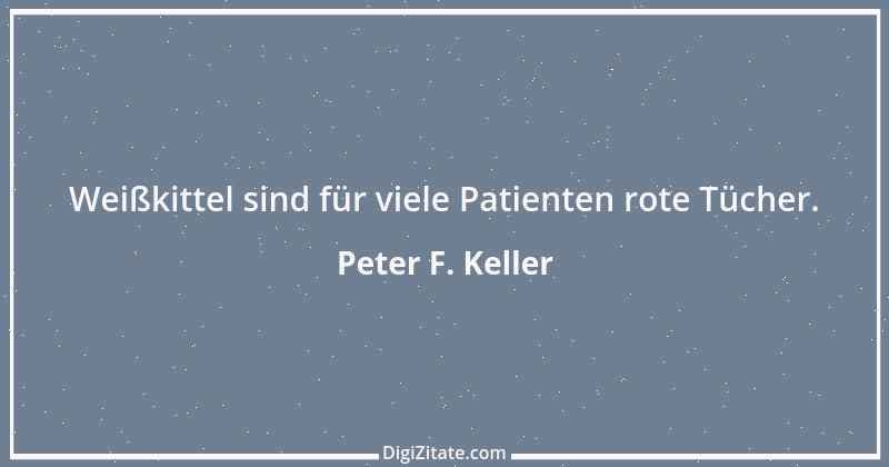 Zitat von Peter F. Keller 60