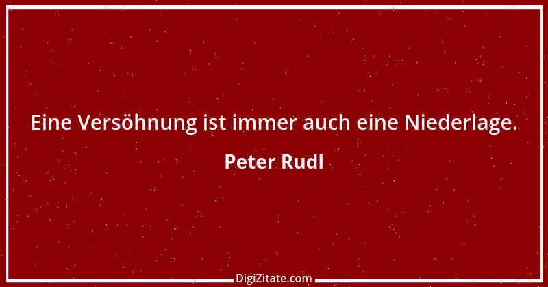 Zitat von Peter Rudl 587