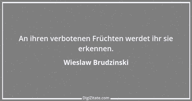 Zitat von Wieslaw Brudzinski 106