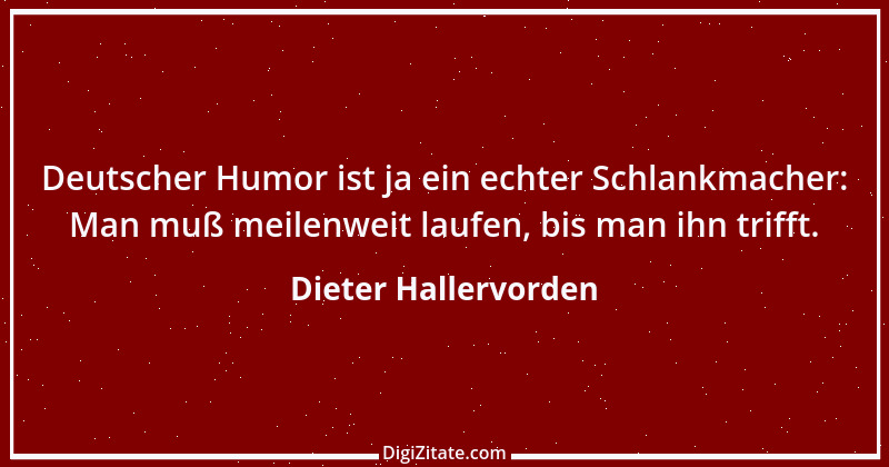 Zitat von Dieter Hallervorden 8