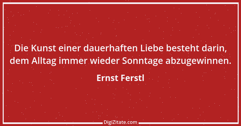 Zitat von Ernst Ferstl 755