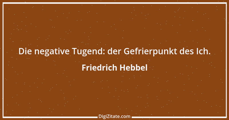 Zitat von Friedrich Hebbel 669