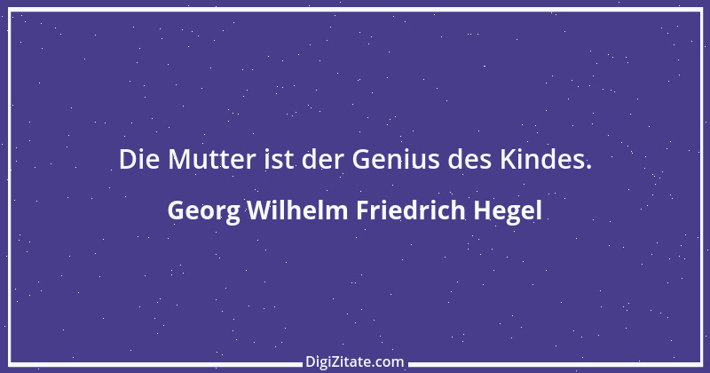 Zitat von Georg Wilhelm Friedrich Hegel 20