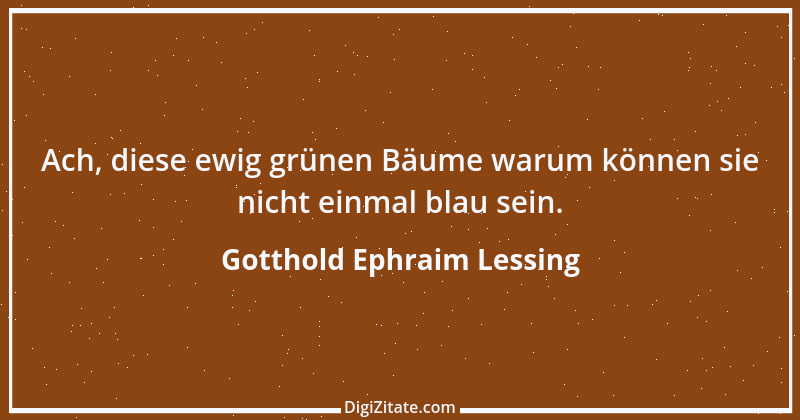 Zitat von Gotthold Ephraim Lessing 236