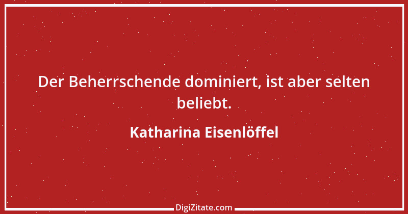 Zitat von Katharina Eisenlöffel 183