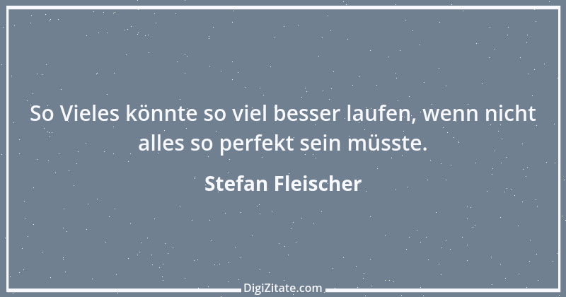 Zitat von Stefan Fleischer 268