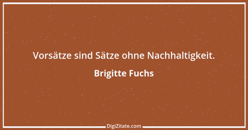 Zitat von Brigitte Fuchs 5