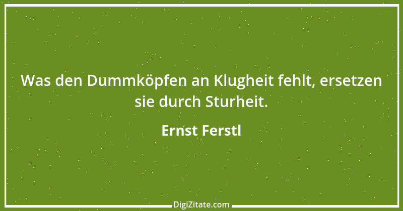 Zitat von Ernst Ferstl 1756