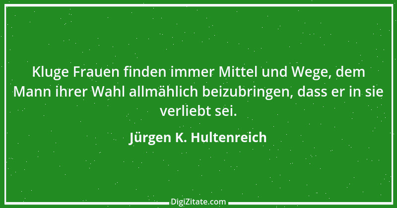 Zitat von Jürgen K. Hultenreich 1