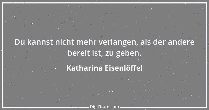 Zitat von Katharina Eisenlöffel 184