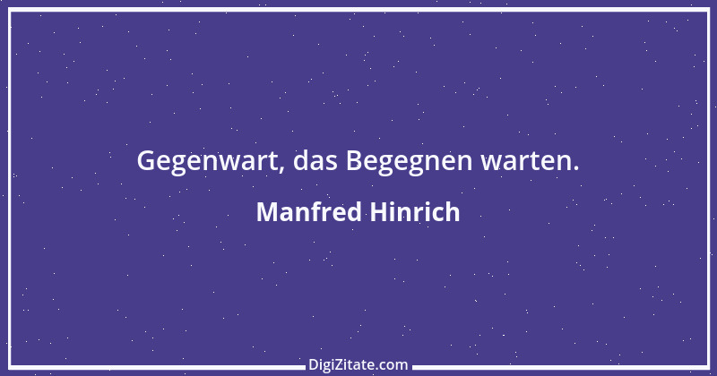 Zitat von Manfred Hinrich 3489