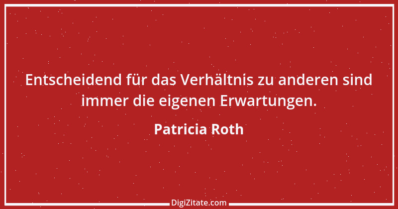 Zitat von Patricia Roth 1