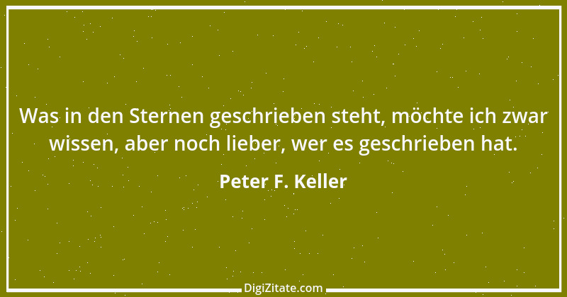 Zitat von Peter F. Keller 62