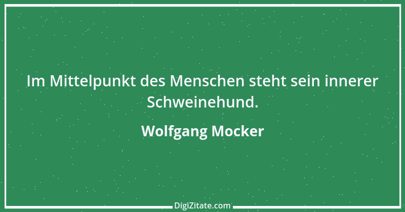 Zitat von Wolfgang Mocker 336