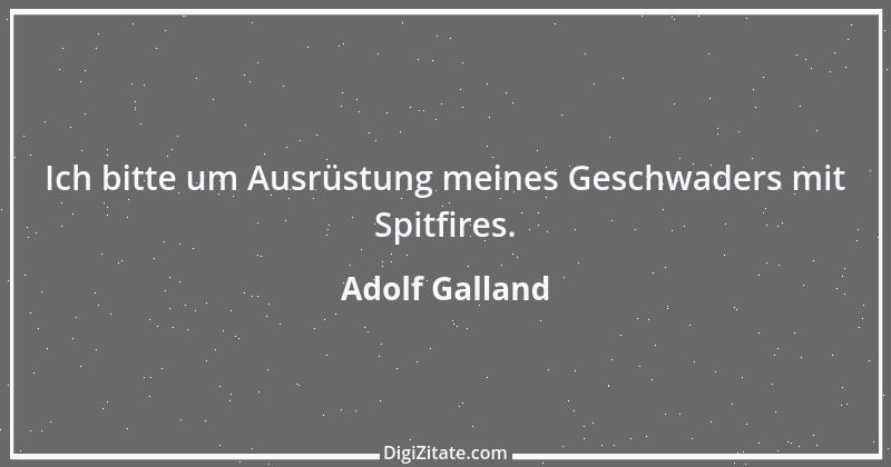 Zitat von Adolf Galland 1