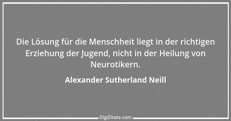 Zitat von Alexander Sutherland Neill 10