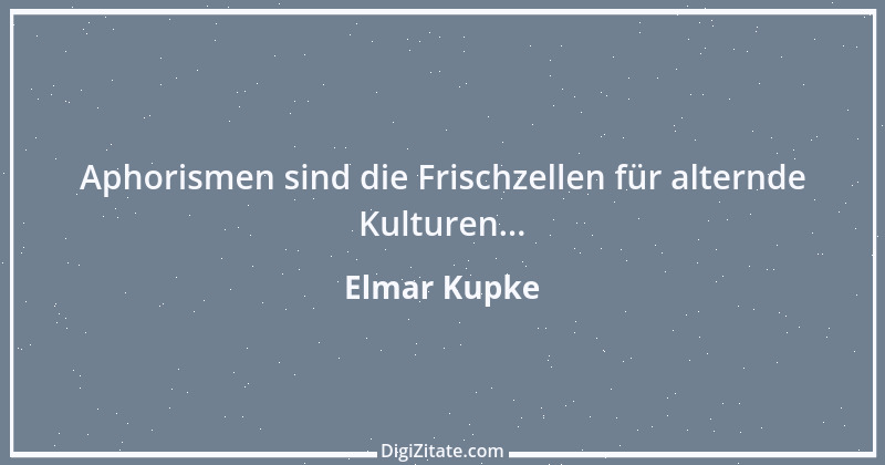 Zitat von Elmar Kupke 115