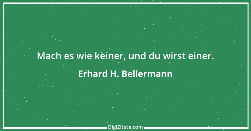 Zitat von Erhard H. Bellermann 299