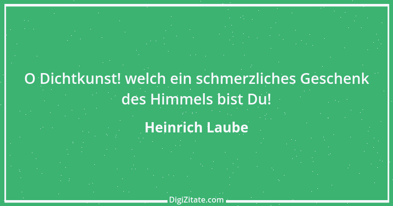 Zitat von Heinrich Laube 36