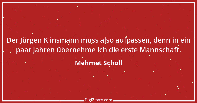 Zitat von Mehmet Scholl 23