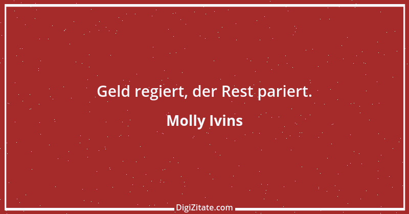 Zitat von Molly Ivins 6