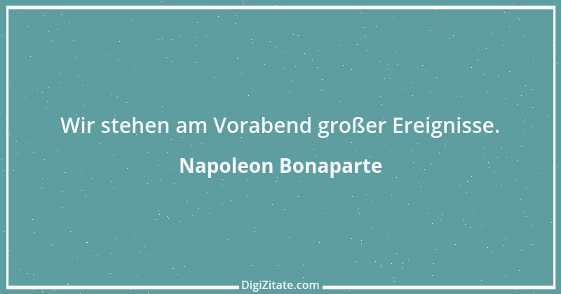 Zitat von Napoleon Bonaparte 135