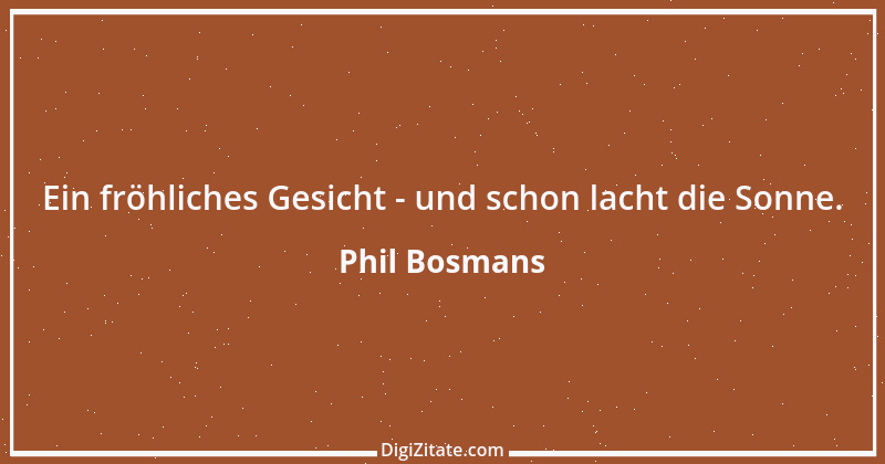 Zitat von Phil Bosmans 39