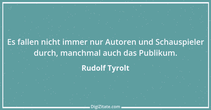 Zitat von Rudolf Tyrolt 10