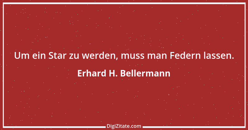 Zitat von Erhard H. Bellermann 830