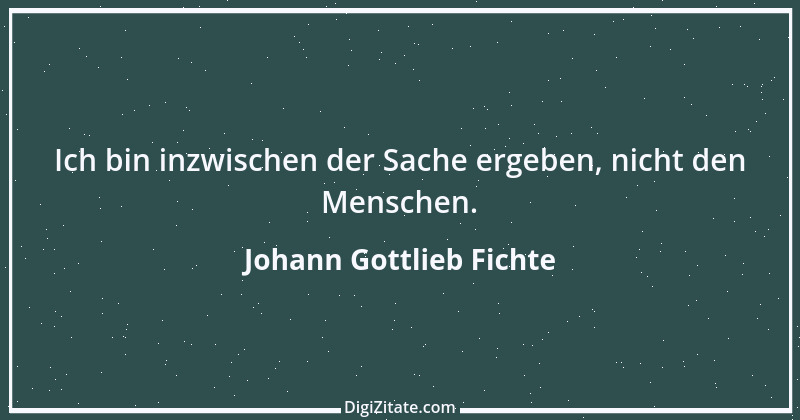 Zitat von Johann Gottlieb Fichte 10