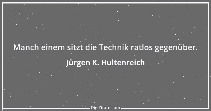 Zitat von Jürgen K. Hultenreich 2